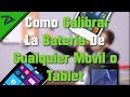 Como Calibrar - Reparar La Bateria De Cualquier Movil o Tablet | NO ROOT o JAILBREAK | TecnoDroid