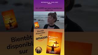 Découvre Un LIVRE qui peut transformer ta vie:Retrouve la paix avec jésus  #prière #jésus #chrétiens