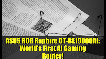 ASUS ROG Rapture GT-BE19000AI: World