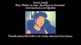 Video thumbnail of "Jenkki - Makke on mies"