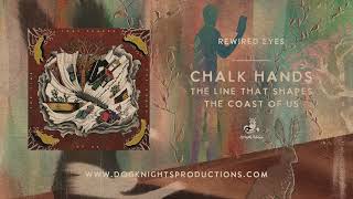 Chalk Hands - Rewired Eyes