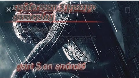 Spiderman 3 ppsspp gameplay part 5 the last chapter of h bomber