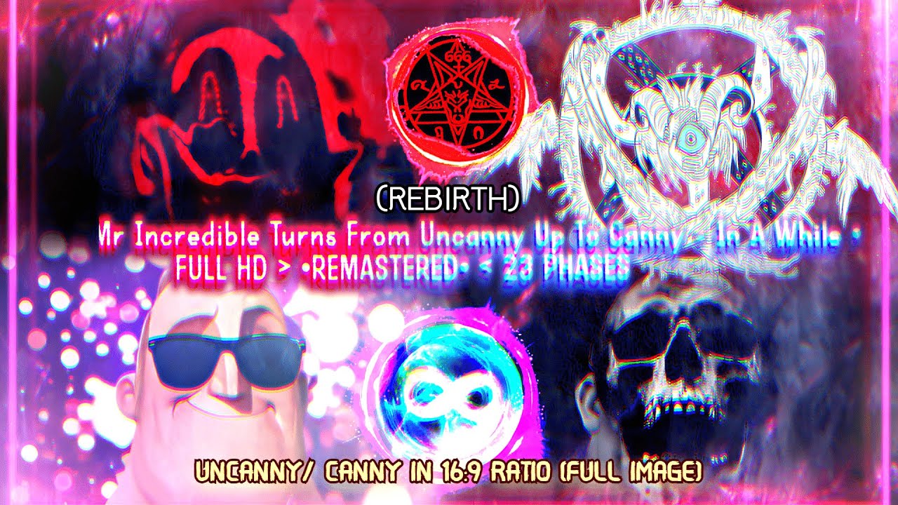 (REBIRTH)┋ Mr Incredible Turns From Uncanny Up To Canny - In A While •  •REMASTERED• '23P TEMPLATE