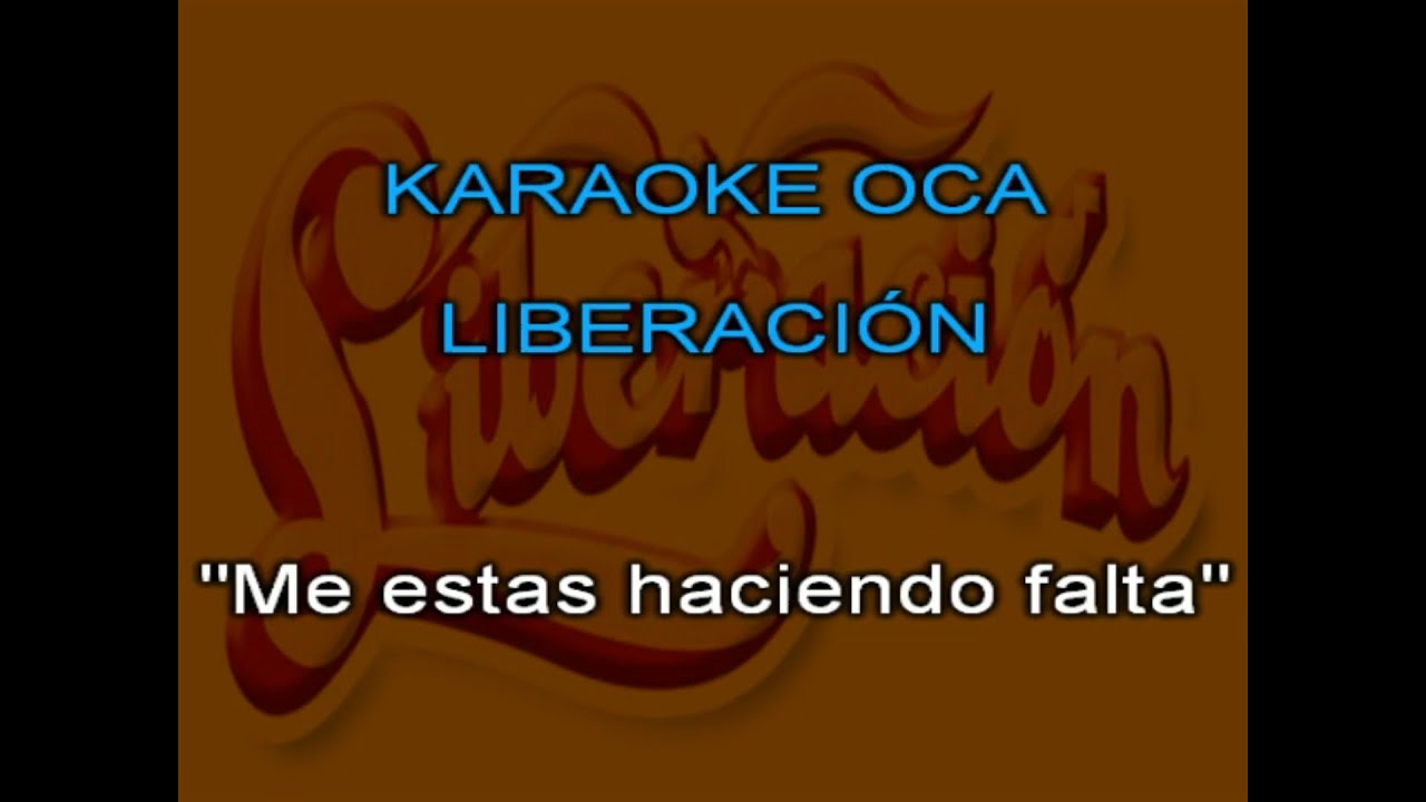 Karaoke Liberacion   Me estas haciendo falta