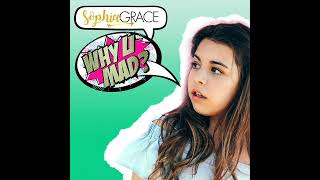 Sophia Grace: Why U Mad? (Audio)