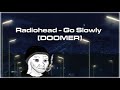 Radiohead  go slowly doomer