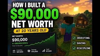 Career Overview How I Built a $90,000 Net Worth by Age 20
