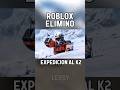 ROBLOX ELIMINO ESTE JUEGO ( SIMULACIÓN DE ASCENSIÓN AL K2 ) #roblox #shorts #games