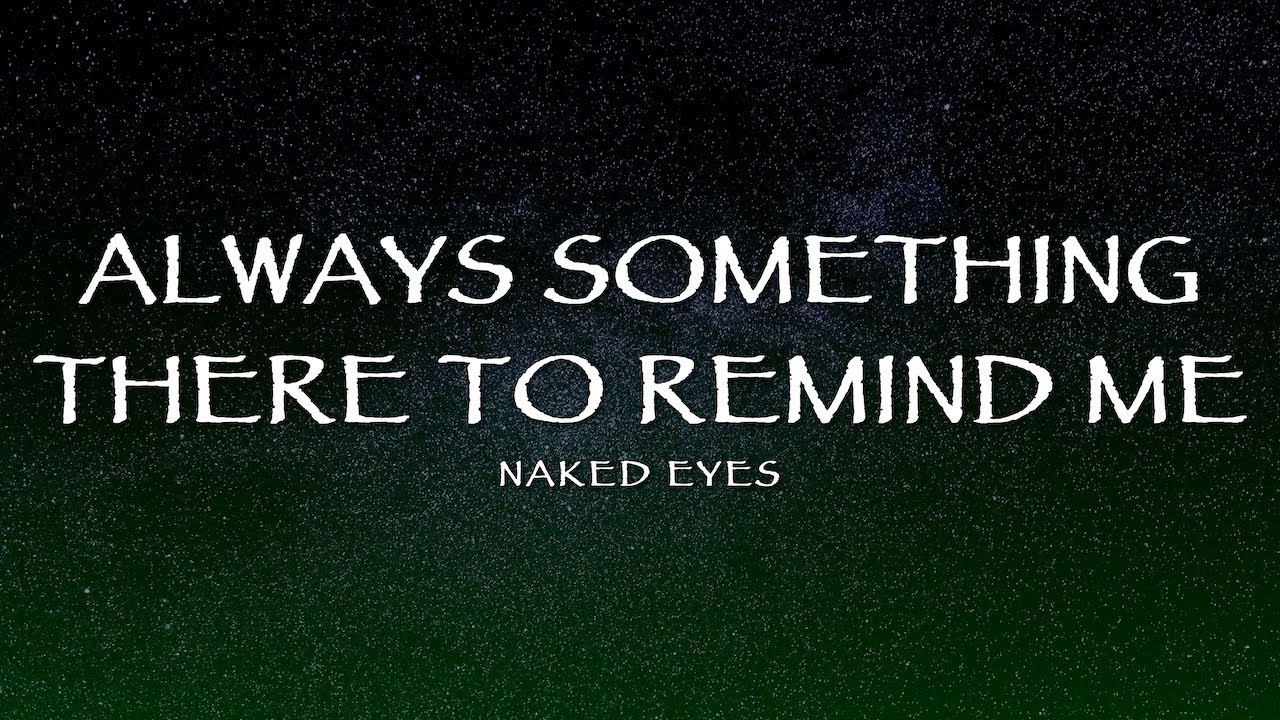 Naked Eyes - Always Something There To Remind Me (Lyrics)