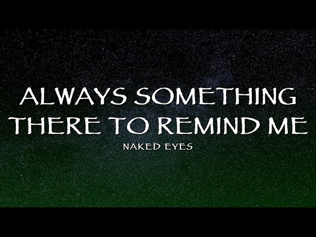 Naked Eyes - Always Something There To Remind Me (Lyrics)
