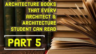 Architecture Books that every Architect and Architecture Student can read - Part 5