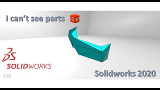 I can't see my model parts in solidworks 2020 I can't see my model parts in solidworks 2020