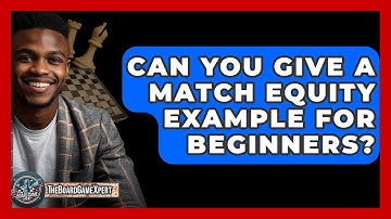 Can You Give A Match Equity Example For Beginners? - The Board Game Xpert