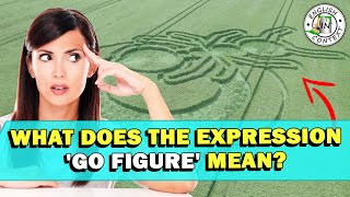 Expression Go Figure Meaning
