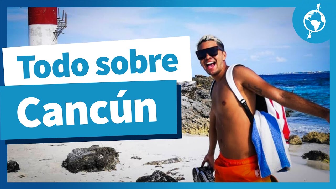 GUÍA DE CANCÚN - Todo que necesitas saber con datos actuales