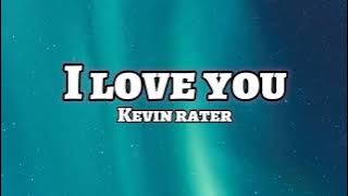 I Love You - Kevin Rater (Lyrics) Remix