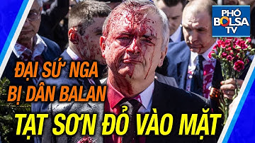 Đại sứ Nga bị dân Balan tạt sơn vào mặt / TT Canada cam kết thế giới buộc TT Putin thua ở Ukraine