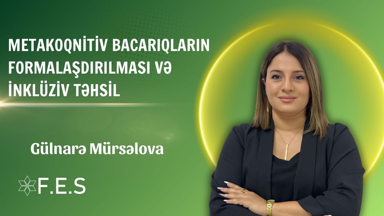 Metakoqnitiv bacarıqların formalaşdırılması və inklüziv təhsil/Kurikulum/Gülnarə Mürsəlova