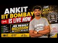 Ankit_IITBombay is live ( Live QnA)