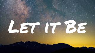 Let it be (Lyrics) - The Beatles
