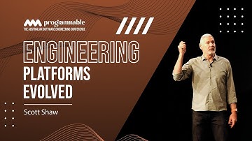 Programmable 2024: Engineering Platforms Evolved - Scott Shaw