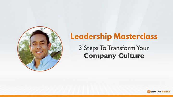 3 Steps To Transform Your Company Culture - Adrian...