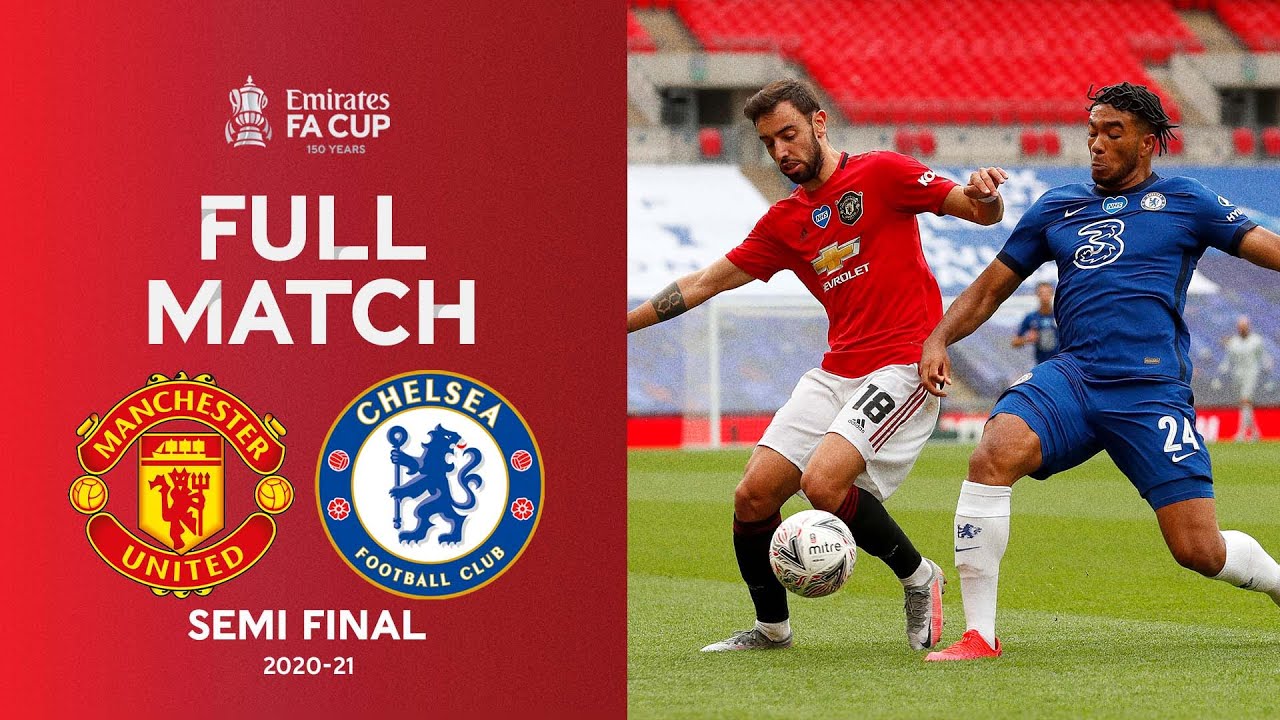 Full Match | Manchester United Vs Chelsea | Emirates Fa Cup Semi Final  2019-20 - Youtube