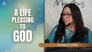 A Life Pleasing To God | LIFE in life Ministries