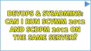 DevOps & SysAdmins: Can I run SCVMM 2012 and SCDPM 2012 on the same server? (2 Solutions!!)