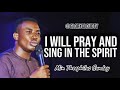 I will Pray and Sing in the Spirit | Min Theophilus Sunday | Glorycloudtv | 1Spirit