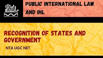 RECOGNITION OF STATES AND GOVERNMENT | Case LAW | NTA UGC NET