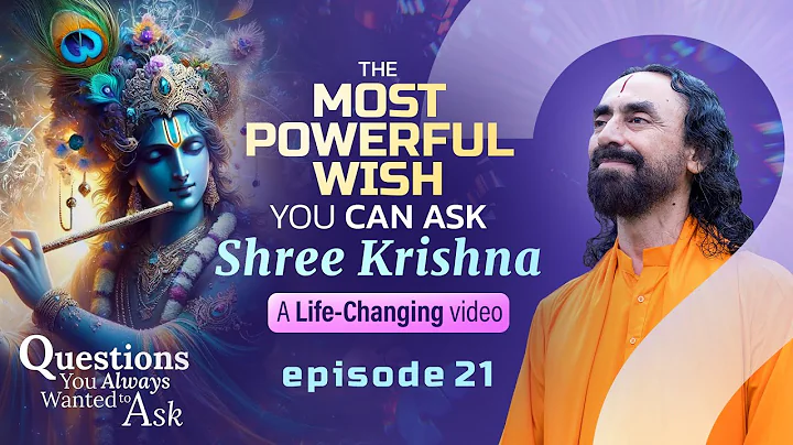 The MOST Powerful Wish You Can Ask Shree Krishna - A Life-Changing Advice | Swami Mukundananda