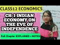 CH-1 INDIAN ECONOMY ON THE EVE OF INDEPENDENCE CLASS 12 INDIAN ECONOMY DETAILED EXPLANATION