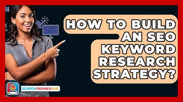 How To Build An SEO Keyword Research Strategy? - SearchEnginesHub.com