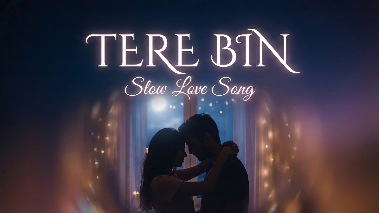 Tere Bin 🌙 | Slow Love Song | Deep Romantic Vibes | Hindi Song | Glad Music