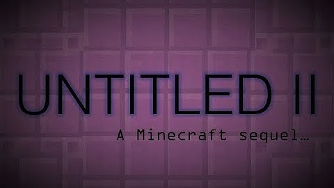 UNTITLED II: Minecraft Map Trailer (1.12.2)