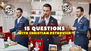 𝟏𝟓 𝐐𝐮𝐞𝐬𝐭𝐢𝐨𝐧𝐬 𝐰𝐢𝐭𝐡 𝐂𝐡𝐫𝐢𝐬𝐭𝐢𝐚𝐧 𝐏𝐞𝐭𝐫𝐨𝐯𝐢𝐜𝐡 15 Câu Hỏi Cùng Christian Petrovich Namperfume Tv