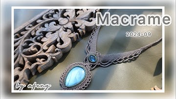 Macrame by Afeng: 2024-09｜Macrame Tutorial｜Macrame Necklace｜编绳｜DIY｜