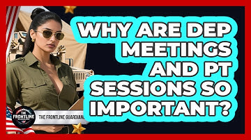 Why Are DEP Meetings And PT Sessions So Important? - The Frontline Guardians