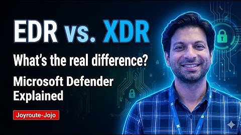 EDR vs. XDR in microsoft 365 : What Is the Difference?
