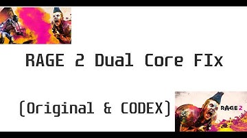 Rage 2 Dual core fix (Original & CODEX)