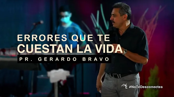 Errores que te cuestan la vida | Pr. Gerardo Bravo...