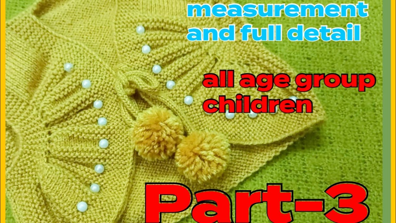 how to make 1 to 6 year baby sweater/ full detail making all group children 