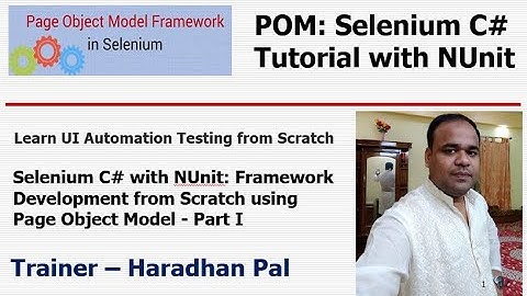 Selenium C# & NUnit:‌ Automation Framework Development from Scratch using Page Object Model - Part I