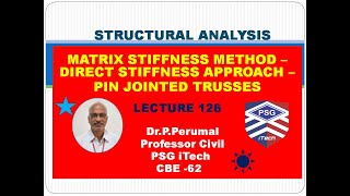 Lecture 126 : Matrix Stiffness Method - Direct Approach - Pin Jointed Trusses : P Perumal, PSG iTech