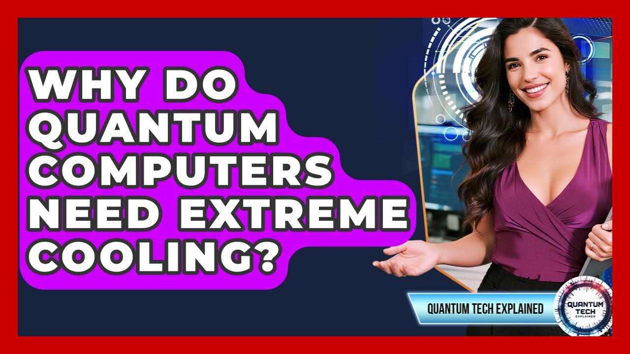 Why Do Quantum Computers Need Extreme Cooling? - Quantum Tech Explained