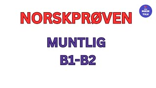 Norskprøven B1/B2 Muntlig Del  Eksempler, Spørsmål og Svar