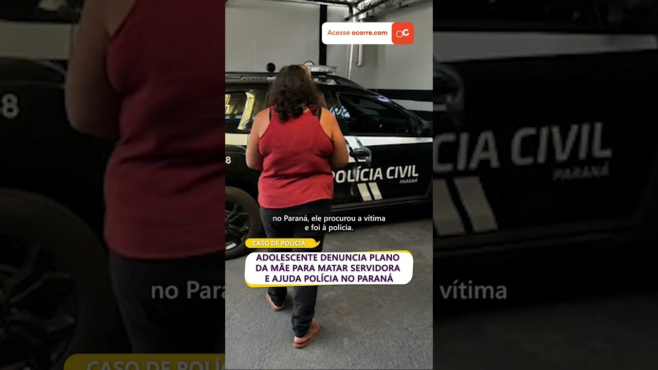 Adolescente denuncia plano da MÃE para MATAR servidora e AJUDA polícia no Paraná