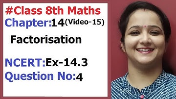 Ncert Class 8 Maths Chapter-14 Factorisation (Video- 15)  Ex-14.3 Q- 4