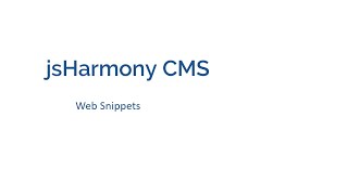 jsHarmony CMS Tutorial 7 - Web Snippets